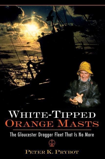 White-Tipped Orange Masts: The Gloucester Dragger Fleet That Is No More
