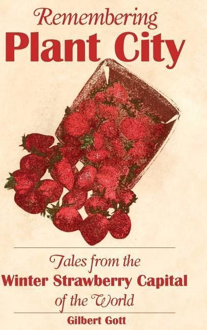 Remembering Plant City: Tales from the Winter Strawberry Capital of the World