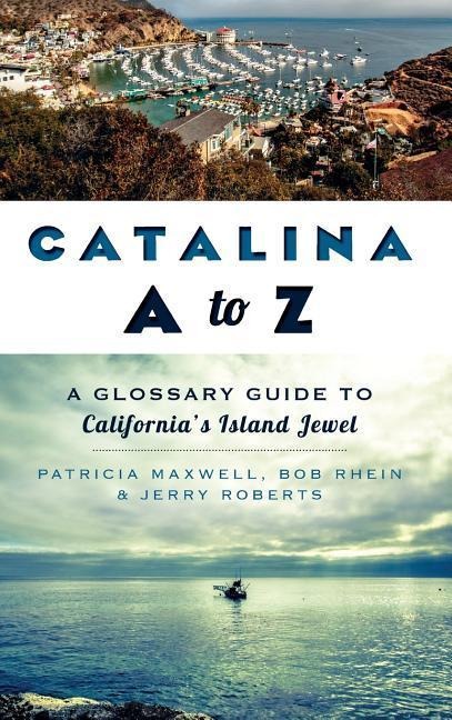 Catalina A to Z: A Glossary Guide to California's Island Jewel