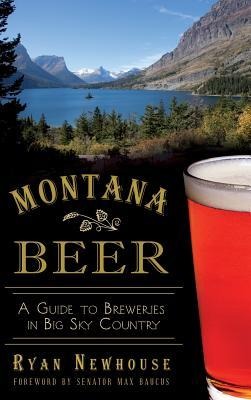 Montana Beer: A Guide to Breweries in Big Sky Country