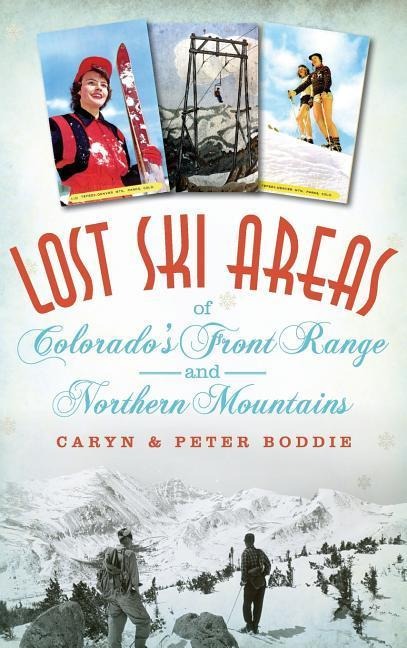 Lost Ski Areas of Colorados Front Range and Northern Mountains