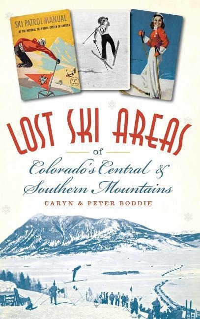 Lost Ski Areas of Colorados Central and Southern Mountains