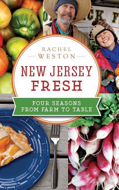 New Jersey Fresh: Four Seasons from Farm to Table