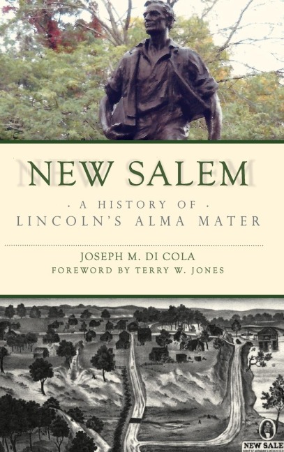 New Salem: A History of Lincolns Alma Mater