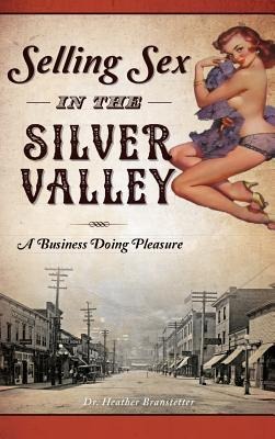 Selling Sex in the Silver Valley A Business Doing Pleasure