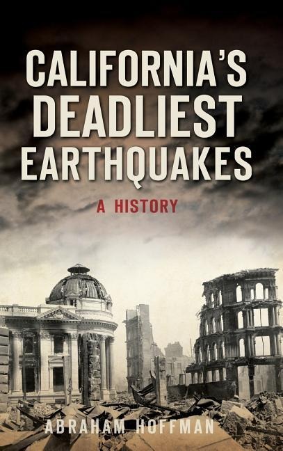 Californias Deadliest Earthquakes: A History