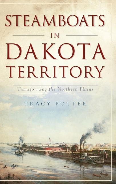 Steamboats in Dakota Territory: Transforming the Northern Plains
