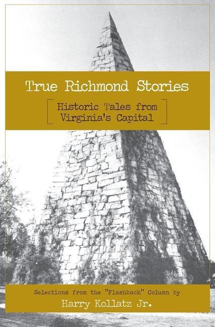 True Richmond Stories: Historic Tales from Virginia's Capital
