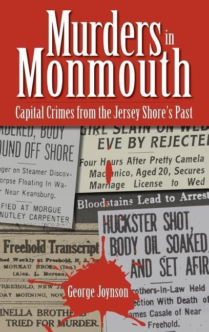 Murders in Monmouth: Capital Crimes from the Jersey Shore's Past