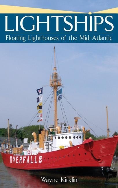 Lightships: Floating Lighthouses of the Mid-Atlantic