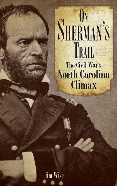 On Shermans Trail: The Civil Wars North Carolina Climax