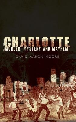 Charlotte: Murder, Mystery and Mayhem