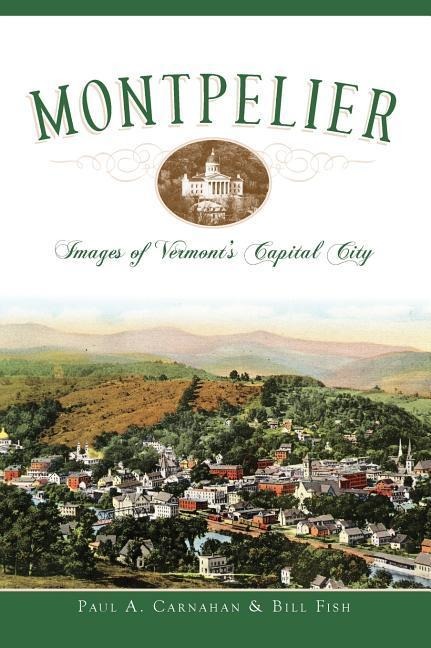 Montpelier: Images of Vermonts Capital City