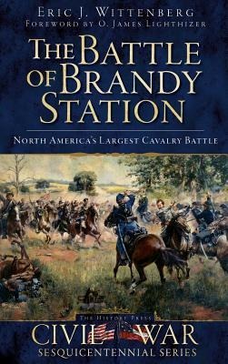 The Battle of Brandy Station: North Americas Largest Cavalry Battle