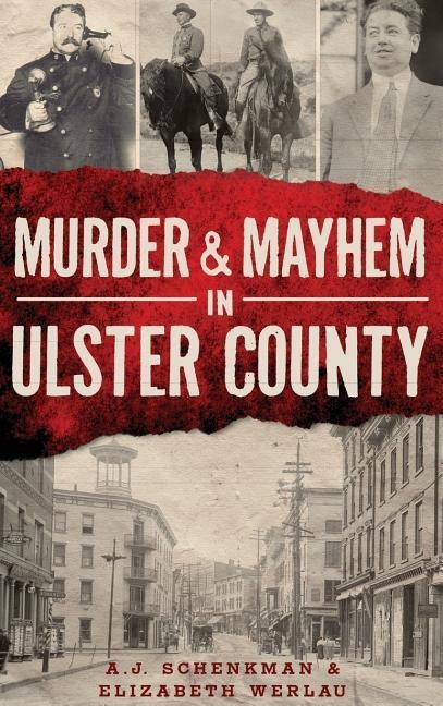 Murder & Mayhem in Ulster County