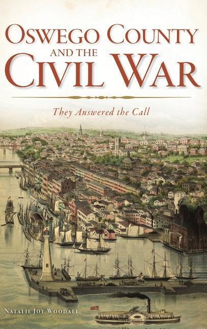Oswego County and the Civil War: They Answered the Call