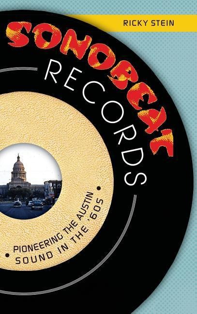 Sonobeat Records: Pioneering the Austin Sound in the 60s