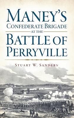 Maneys Confederate Brigade at the Battle of Perryville