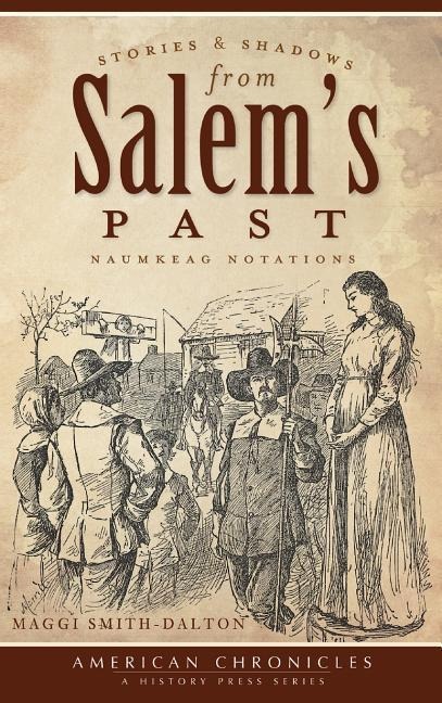 Stories & Shadows from Salem's Past: Naumkeag Notations