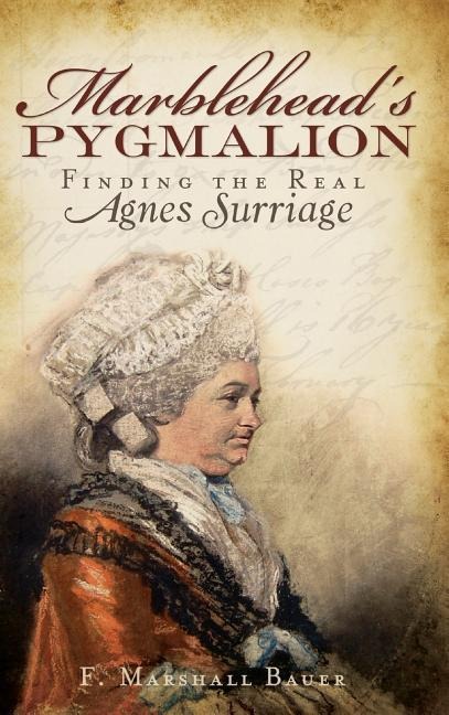 Marbleheads Pygmalion: Finding the Real Agnes Surriage