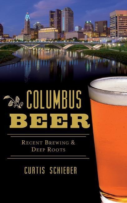 Columbus Beer: Recent Brewing and Deep Roots