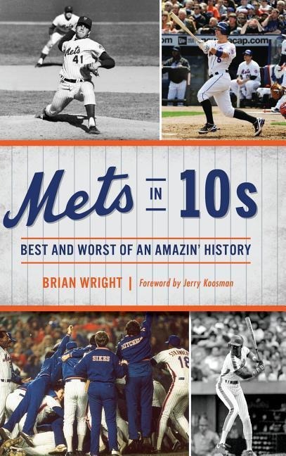 Mets in 10s: Best and Worst of an Amazin History