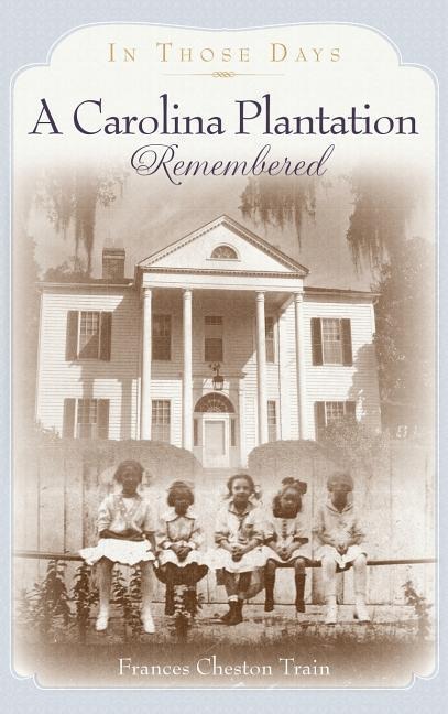 A Carolina Plantation Remembered: In Those Days