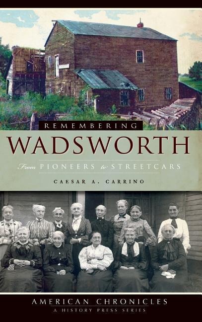 Remembering Wadsworth: From Pioneers to Streetcars