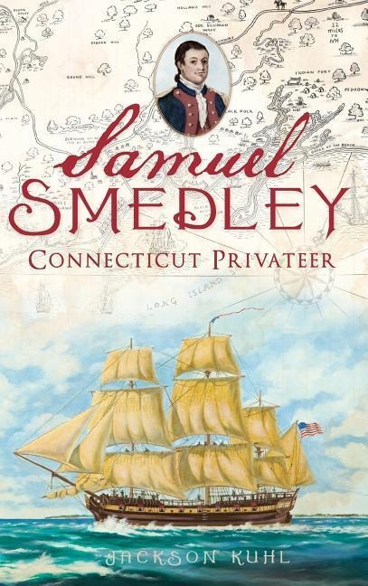 Samuel Smedley: Connecticut Privateer