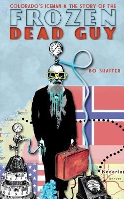 Colorados Iceman & the Story of the Frozen Dead Guy