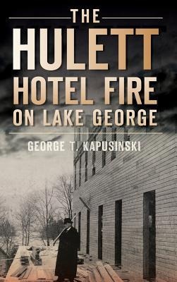 The Hulett Hotel Fire on Lake George
