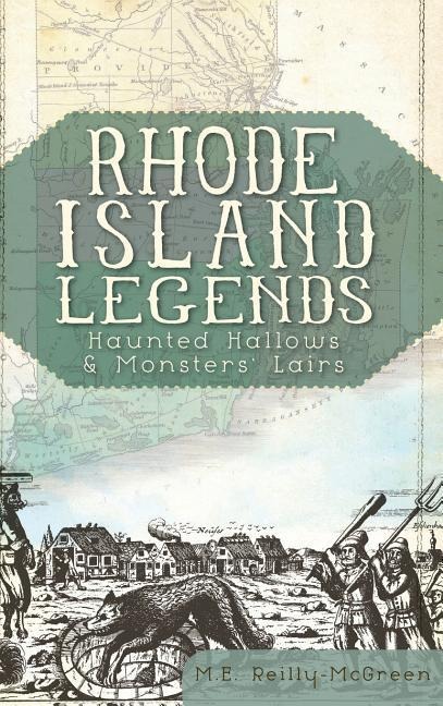 Rhode Island Legends: Haunted Hallows & Monsters Lairs