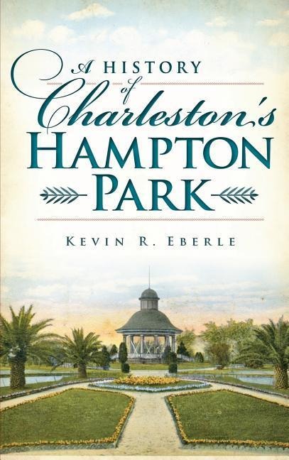 A History of Charlestons Hampton Park
