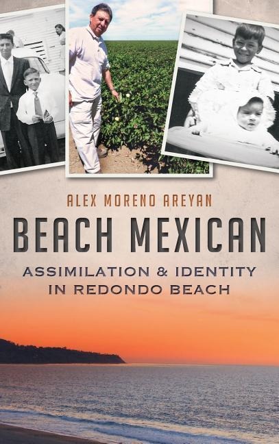 Beach Mexican: Assimilation & Identity in Redondo Beach