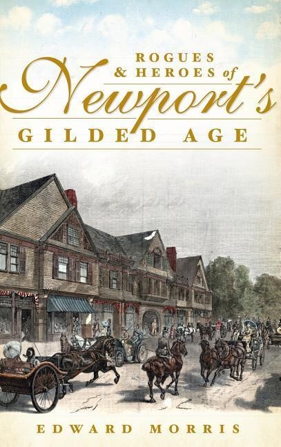 Rogues & Heroes of Newport's Gilded Age