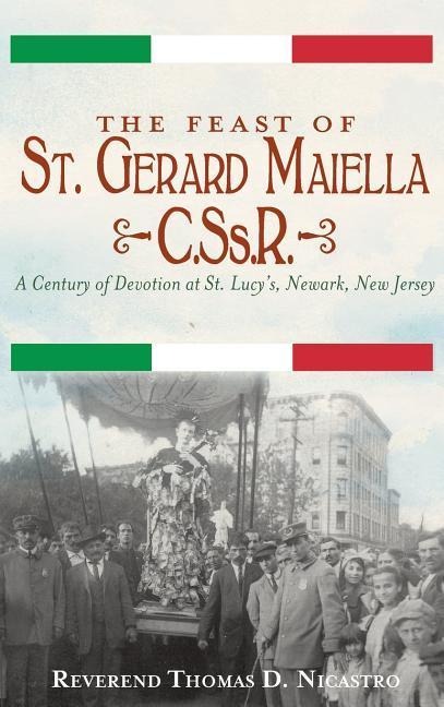 The Feast of St. Gerard Maiella, C.SS.R.: A Century of Devotion at St. Lucys, Newark