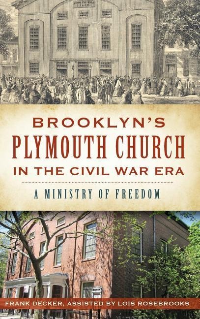 Brooklyns Plymouth Church in the Civil War Era: A Ministry of Freedom
