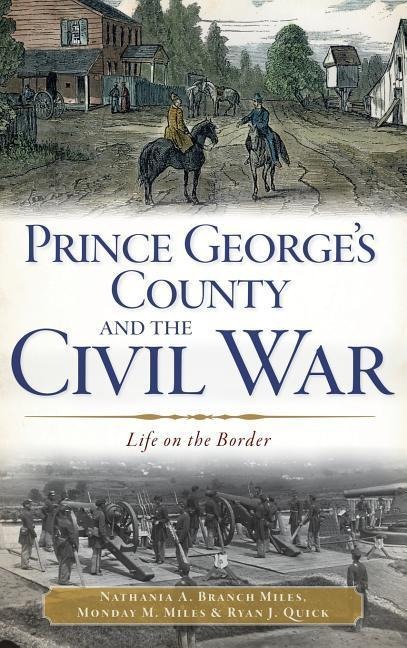 Prince Georges County and the Civil War: Life on the Border