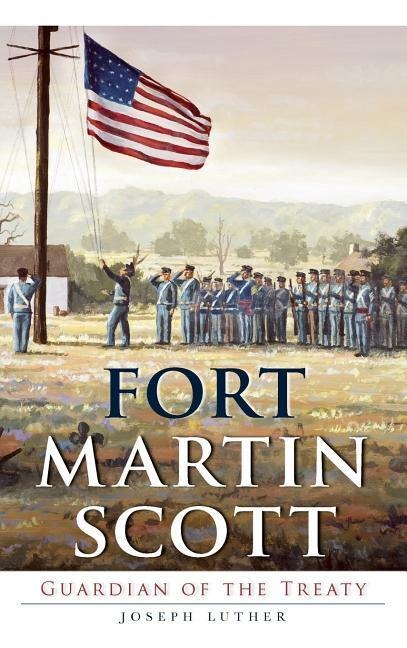 Fort Martin Scott: Guardian of the Treaty
