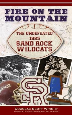 Fire on the Mountain: The Undefeated 1985 Sand Rock Wildcats