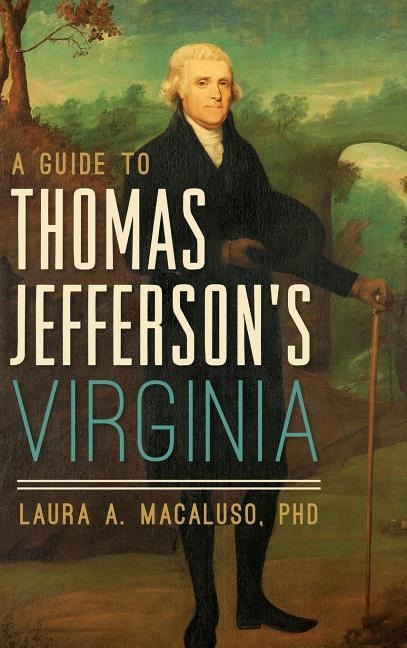 A Guide to Thomas Jeffersons Virginia