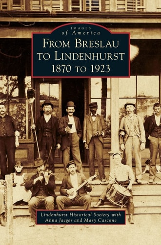 From Breslau to Lindenhurst 1870 to 1923