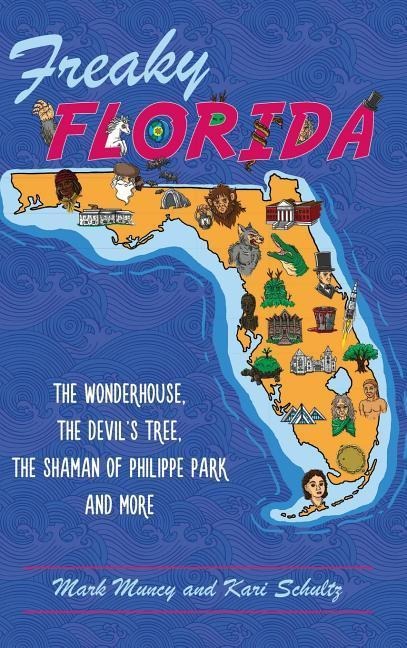 Freaky Florida: The Wonderhouse, the Devils Tree, the Shaman of Philippe Park, and More