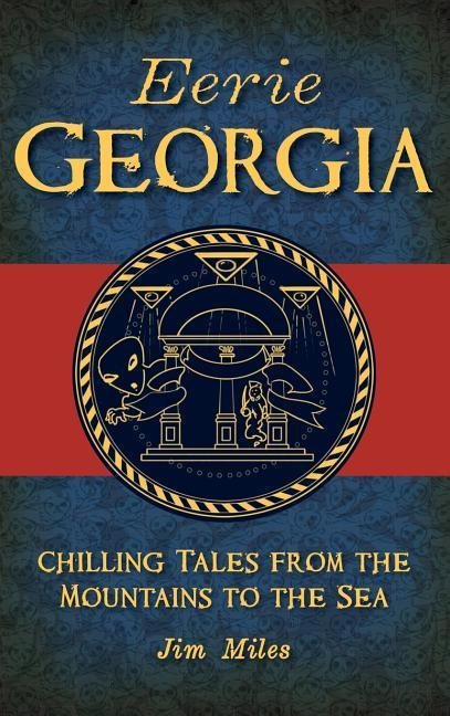 Eerie Georgia: Chilling Tales from the Mountains to the Sea