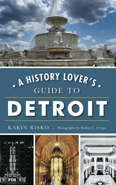 A History Lovers Guide to Detroit
