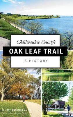 Milwaukee Countys Oak Leaf Trail: A History