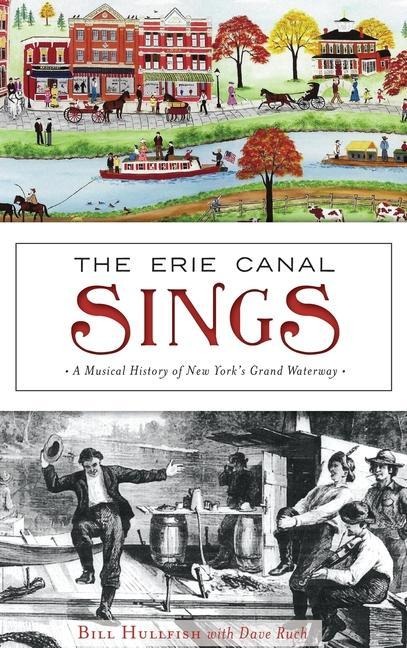 The Erie Canal Sings: A Musical History of New Yorks Grand Waterway