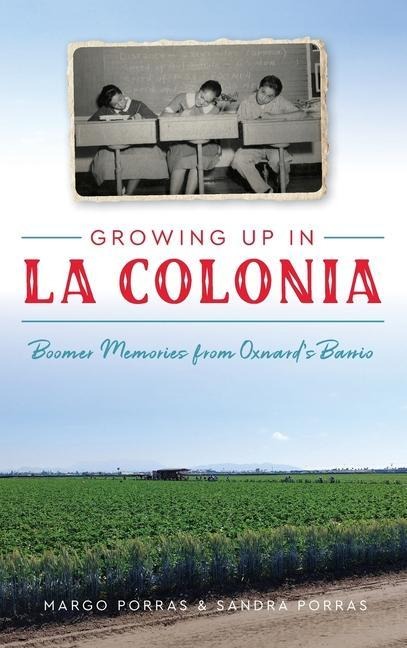 Growing Up in La Colonia: Boomer Memories from Oxnards Barrio