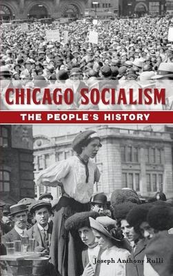 Chicago Socialism: The Peoples History
