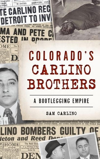Colorados Carlino Brothers: A Bootlegging Empire